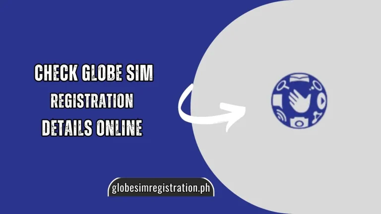 Check Globe Sim Registration Details Online [Quick & Easy Way] detailed guide